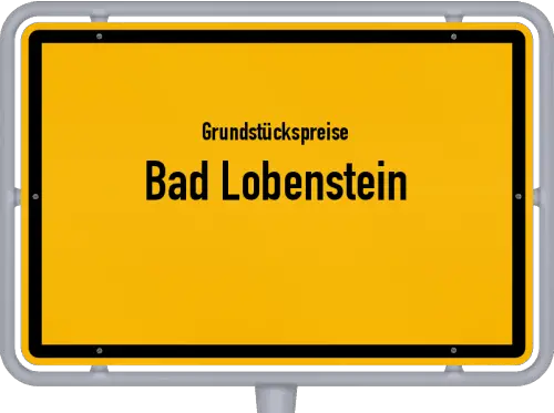 Grundstückspreise Bad Lobenstein - Ortsschild von Bad Lobenstein