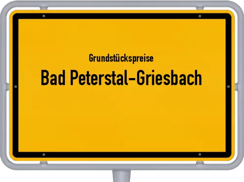 Grundstückspreise Bad Peterstal-Griesbach - Ortsschild von Bad Peterstal-Griesbach