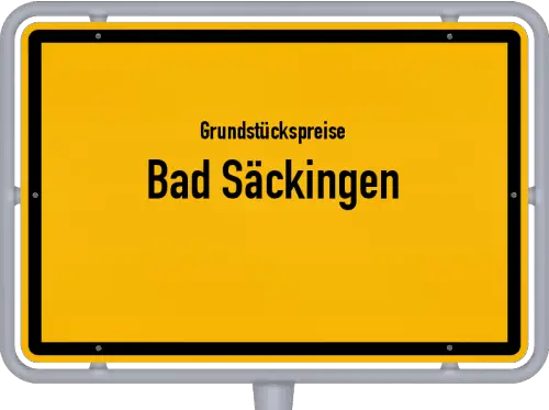 Grundstückspreise Bad Säckingen - Ortsschild von Bad Säckingen