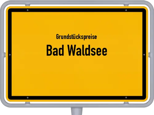 Grundstückspreise Bad Waldsee - Ortsschild von Bad Waldsee