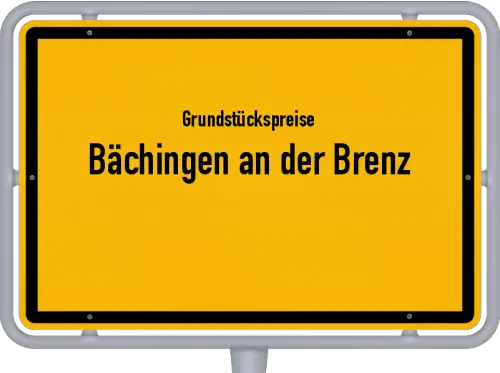 Grundstückspreise Bächingen an der Brenz - Ortsschild von Bächingen an der Brenz
