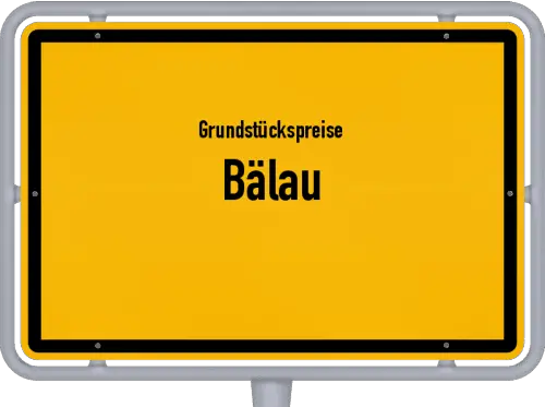 Grundstückspreise Bälau - Ortsschild von Bälau