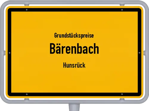 Grundstückspreise Bärenbach (Hunsrück) - Ortsschild von Bärenbach (Hunsrück)
