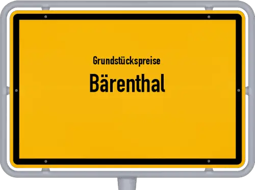 Grundstückspreise Bärenthal - Ortsschild von Bärenthal