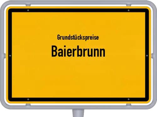 Grundstückspreise Baierbrunn - Ortsschild von Baierbrunn