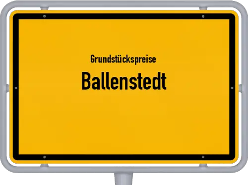 Grundstückspreise Ballenstedt - Ortsschild von Ballenstedt