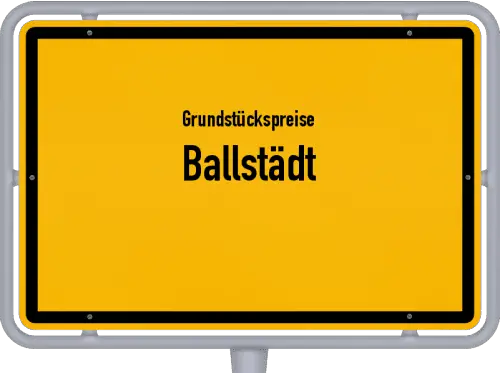 Grundstückspreise Ballstädt - Ortsschild von Ballstädt