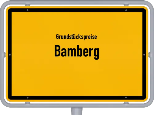 Grundstückspreise Bamberg - Ortsschild von Bamberg
