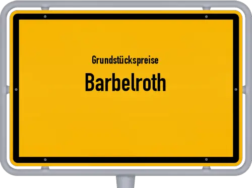Grundstückspreise Barbelroth - Ortsschild von Barbelroth