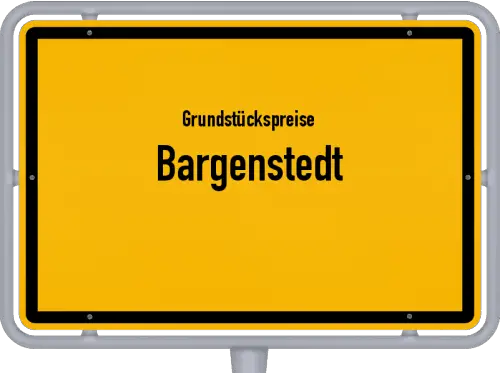 Grundstückspreise Bargenstedt - Ortsschild von Bargenstedt