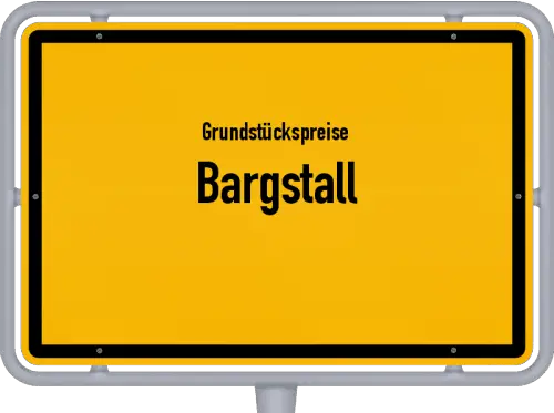 Grundstückspreise Bargstall - Ortsschild von Bargstall