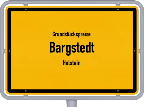 Grundstückspreise Bargstedt (Holstein) - Ortsschild von Bargstedt (Holstein)