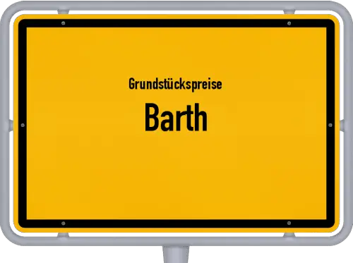 Grundstückspreise Barth - Ortsschild von Barth