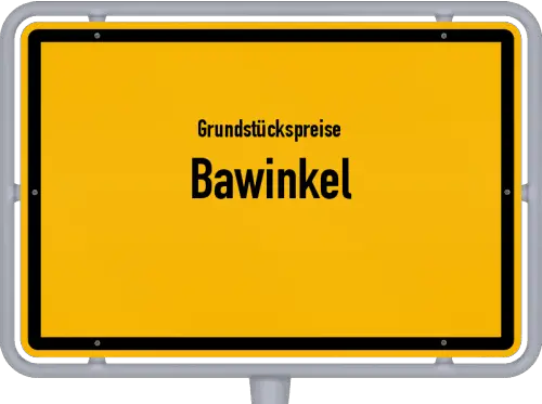 Grundstückspreise Bawinkel - Ortsschild von Bawinkel