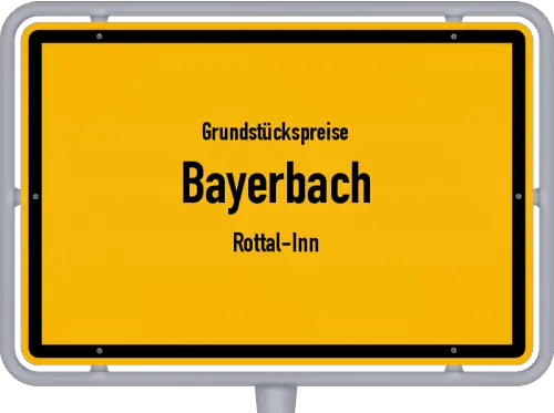 Grundstückspreise Bayerbach (Rottal-Inn) - Ortsschild von Bayerbach (Rottal-Inn)