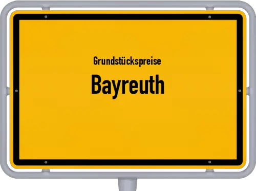 Grundstückspreise Bayreuth - Ortsschild von Bayreuth