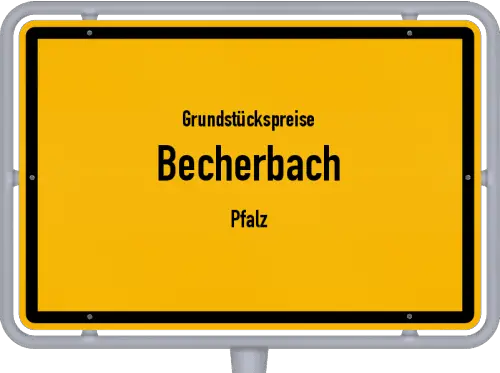 Grundstückspreise Becherbach (Pfalz) - Ortsschild von Becherbach (Pfalz)