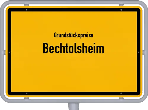 Grundstückspreise Bechtolsheim - Ortsschild von Bechtolsheim