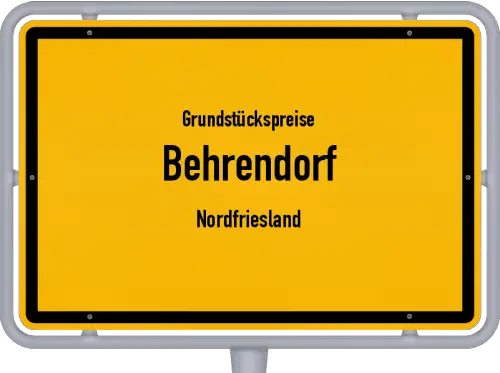 Grundstückspreise Behrendorf (Nordfriesland) - Ortsschild von Behrendorf (Nordfriesland)