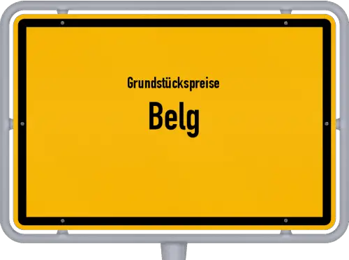 Grundstückspreise Belg - Ortsschild von Belg