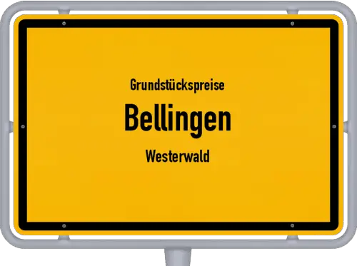 Grundstückspreise Bellingen (Westerwald) - Ortsschild von Bellingen (Westerwald)