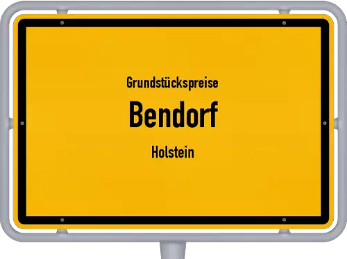 Grundstückspreise Bendorf (Holstein) - Ortsschild von Bendorf (Holstein)