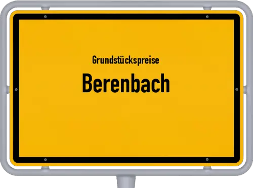 Grundstückspreise Berenbach - Ortsschild von Berenbach