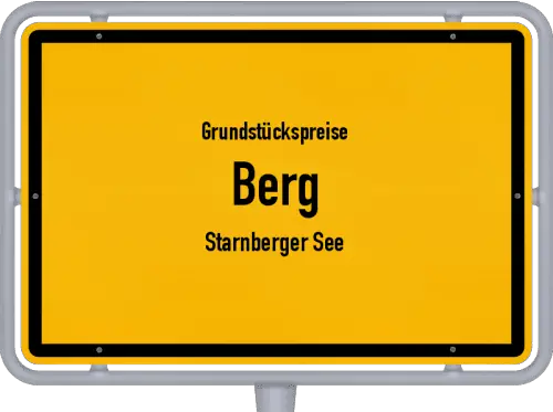 Grundstückspreise Berg (Starnberger See) - Ortsschild von Berg (Starnberger See)