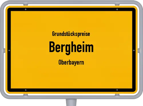 Grundstückspreise Bergheim (Oberbayern) - Ortsschild von Bergheim (Oberbayern)