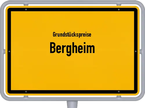 Grundstückspreise Bergheim - Ortsschild von Bergheim