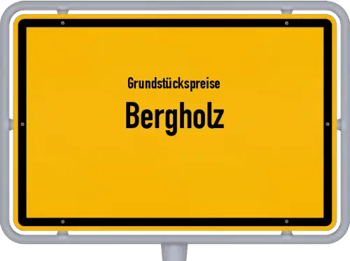 Grundstückspreise Bergholz - Ortsschild von Bergholz