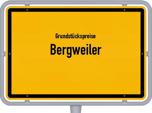 Grundstückspreise Bergweiler - Ortsschild von Bergweiler