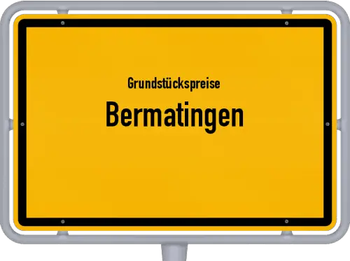 Grundstückspreise Bermatingen - Ortsschild von Bermatingen