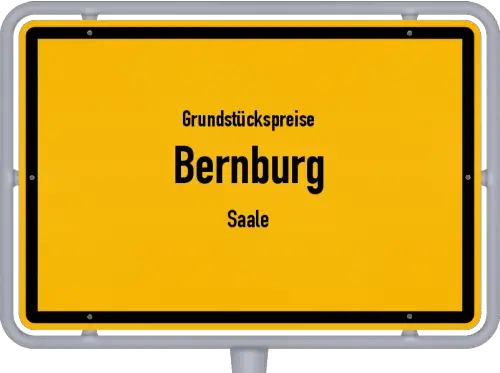 Grundstückspreise Bernburg (Saale) - Ortsschild von Bernburg (Saale)