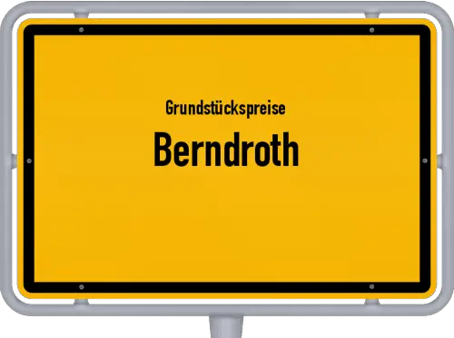 Grundstückspreise Berndroth - Ortsschild von Berndroth