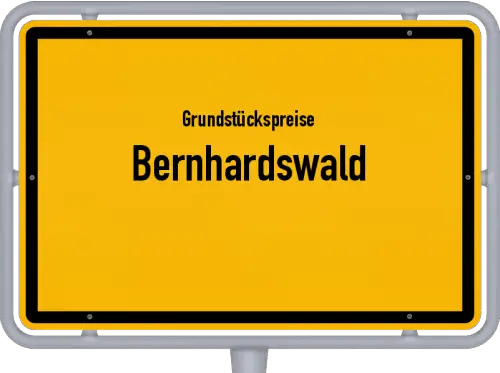 Grundstückspreise Bernhardswald - Ortsschild von Bernhardswald
