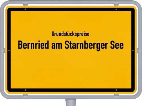 Grundstückspreise Bernried am Starnberger See - Ortsschild von Bernried am Starnberger See
