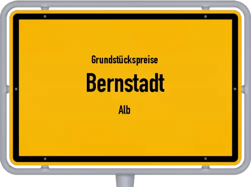 Grundstückspreise Bernstadt (Alb) - Ortsschild von Bernstadt (Alb)