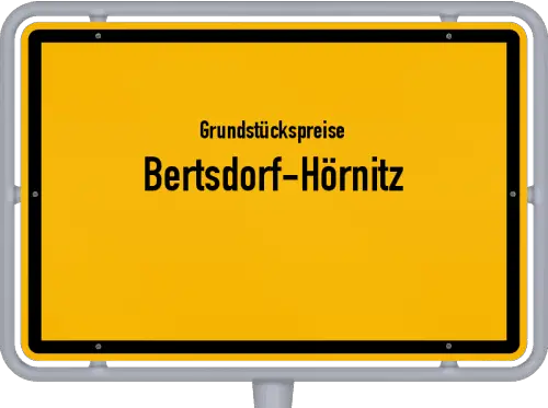 Grundstückspreise Bertsdorf-Hörnitz - Ortsschild von Bertsdorf-Hörnitz