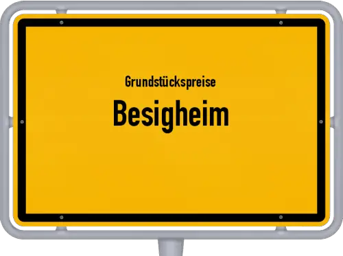 Grundstückspreise Besigheim - Ortsschild von Besigheim