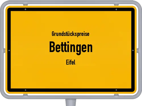 Grundstückspreise Bettingen (Eifel) - Ortsschild von Bettingen (Eifel)