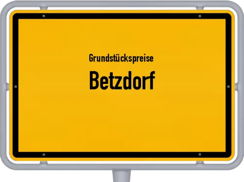 Grundstückspreise Betzdorf - Ortsschild von Betzdorf
