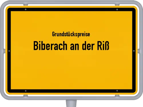 Grundstückspreise Biberach an der Riß - Ortsschild von Biberach an der Riß