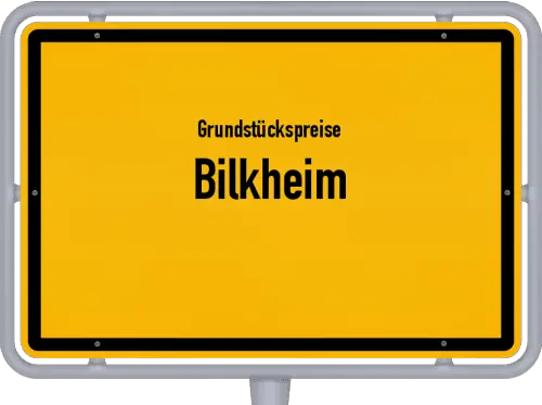 Grundstückspreise Bilkheim - Ortsschild von Bilkheim