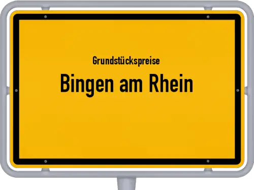 Grundstückspreise Bingen am Rhein - Ortsschild von Bingen am Rhein