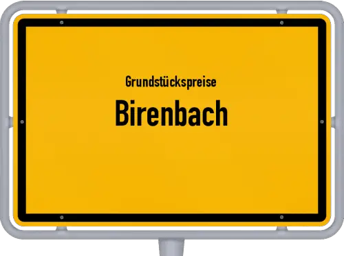 Grundstückspreise Birenbach - Ortsschild von Birenbach