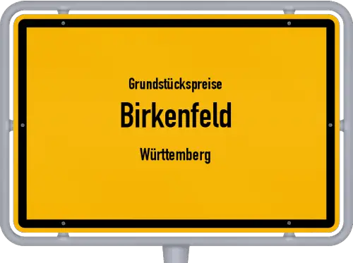 Grundstückspreise Birkenfeld (Württemberg) - Ortsschild von Birkenfeld (Württemberg)
