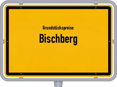 Grundstückspreise Bischberg - Ortsschild von Bischberg