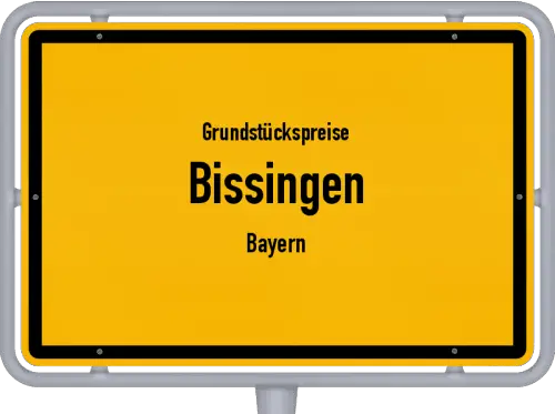 Grundstückspreise Bissingen (Bayern) - Ortsschild von Bissingen (Bayern)