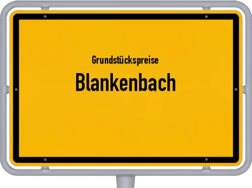 Grundstückspreise Blankenbach - Ortsschild von Blankenbach